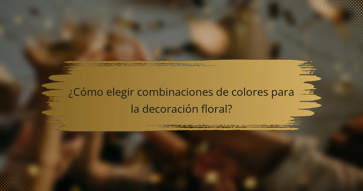 ¿Cómo elegir combinaciones de colores para la decoración floral?