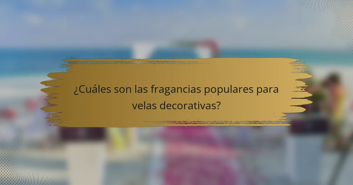 ¿Cuáles son las fragancias populares para velas decorativas?