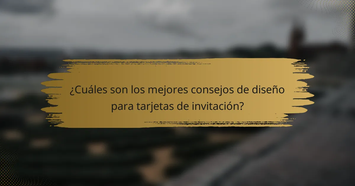 ¿Cuáles son los mejores consejos de diseño para tarjetas de invitación?