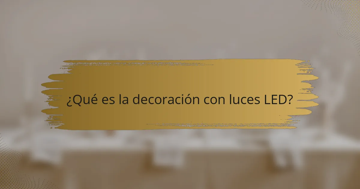 ¿Qué es la decoración con luces LED?