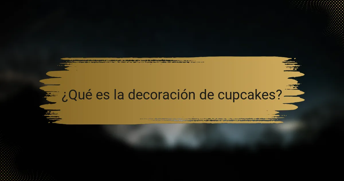 ¿Qué es la decoración de cupcakes?