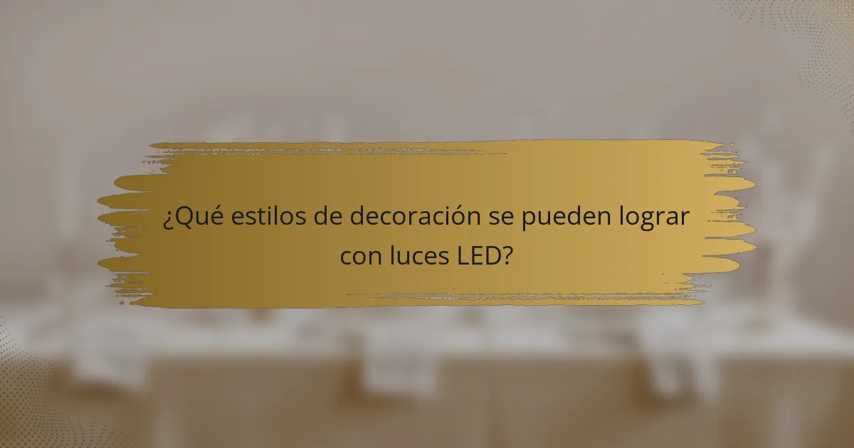 ¿Qué estilos de decoración se pueden lograr con luces LED?