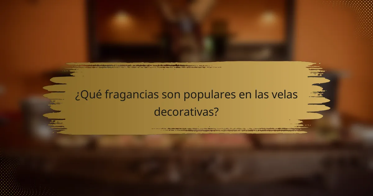¿Qué fragancias son populares en las velas decorativas?