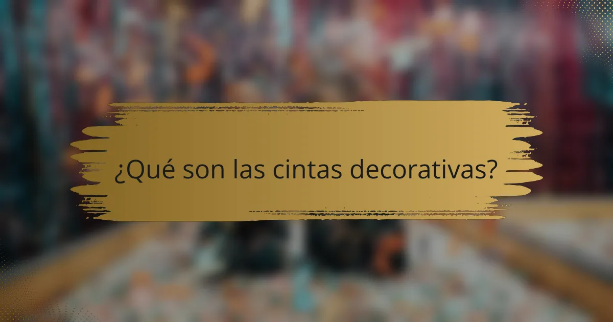 ¿Qué son las cintas decorativas?