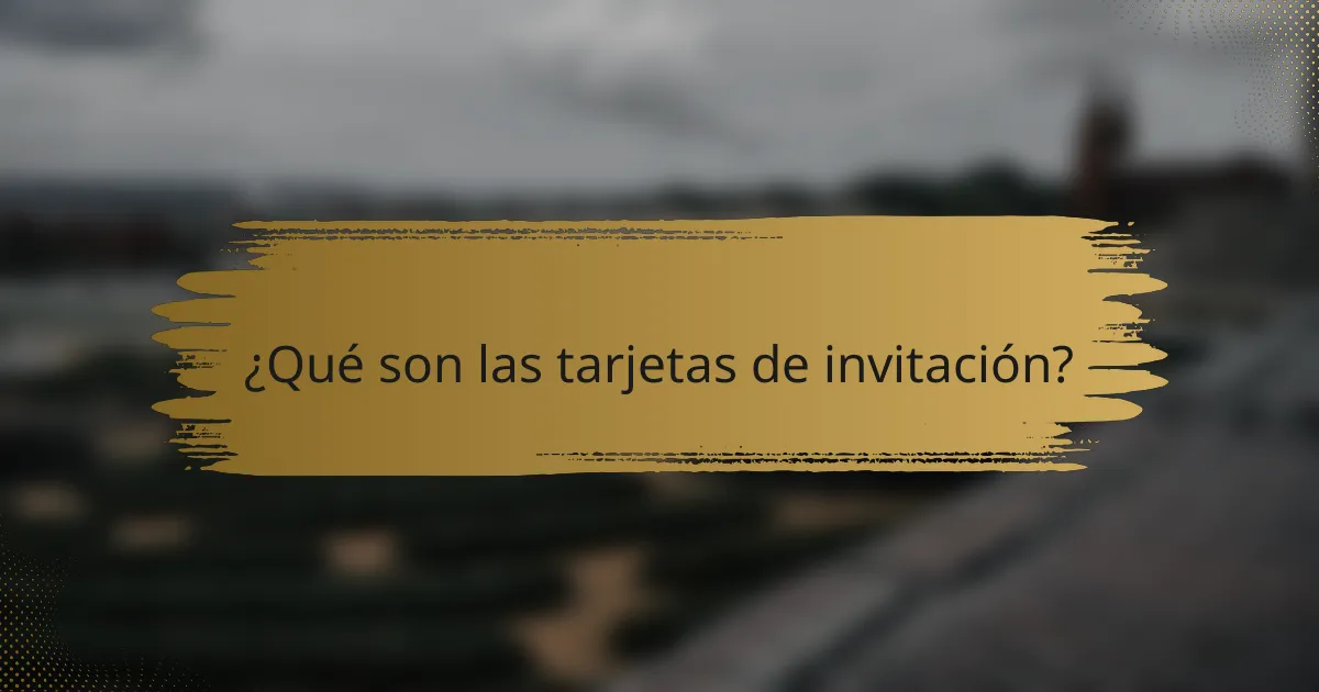 ¿Qué son las tarjetas de invitación?